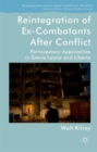 Image for Reintegration of ex-combatants after conflict  : participatory approaches in Sierra Leone and Liberia
