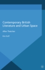 Image for Contemporary British Literature and Urban Space: After Thatcher