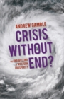 Image for Crisis without end?: the unravelling of Western prosperity