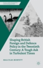 Image for Shaping British foreign and defence policy in the twentieth century  : a tough ask in turbulent times