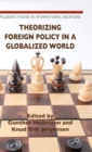 Image for Theorizing Foreign Policy in a Globalized World