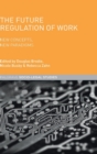 Image for The future regulation of work  : new concepts, new paradigms