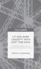 Image for Lit and dark liquidity with lost time data  : interlinked trading venues around the global financial crisis