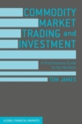 Image for Commodity market trading and investment: a practitioners guide to the markets