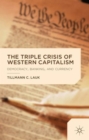 Image for The triple crisis of Western capitalism  : democracy, banking, and currency