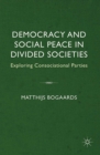 Image for Democracy and social peace in divided societies: exploring consociational parties
