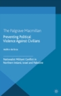 Image for Preventing political violence against civilians: nationalist militant conflict in Northern Ireland, Israel and Palestine