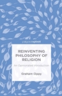 Image for Reinventing philosophy of religion: an opinionated introduction