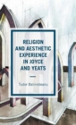 Image for Religion and Aesthetic Experience in Joyce and Yeats