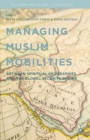 Image for Managing Muslim Mobilities