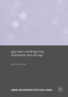 Image for Gay Men&#39;s Working Lives, Retirement and Old Age