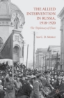 Image for The allied intervention in Russia, 1918-1920: the diplomacy of chaos
