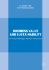 Image for Business value and sustainability: an integrated supply network perspective