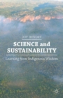 Image for Science and sustainability  : learning from indigenous wisdom