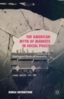 Image for The American myth of markets in social policy  : ideological roots of inequality