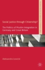 Image for Social justice through citizenship?: the politics of Muslim integration in Germany and Great Britain