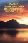 Image for Banks, bankers, and bankruptcies under crisis  : understanding failures and mergers during the great recession