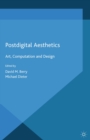 Image for Postdigital aesthetics: art, computation and design