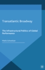 Image for Transatlantic Broadway: the infrastructural politics of global performance