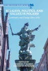 Image for Religion, politics, and values in Poland: community and change since 1989