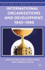 Image for International organizations and development, 1945-1990