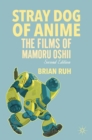 Image for Stray dog of anime: the films of Mamoru Oshii
