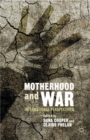 Image for Motherhood and war: international perspectives
