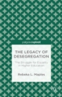 Image for The legacy of desegregation: the struggle for equality in higher education