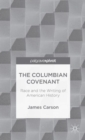Image for The Columbian Covenant: Race and the Writing of American History
