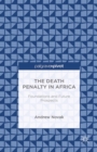 Image for The death penalty in Africa: foundations and future prospects