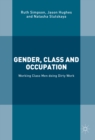 Image for Gender, Class and Occupation: Working Class Men doing Dirty Work