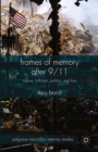 Image for Frames of memory after 9/11: culture, criticism, politics, and law