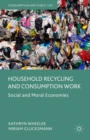 Image for Household recycling and consumption work: social and moral economies