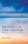 Image for The politics of total liberation: revolution for the 21st century