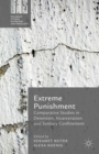 Image for Extreme Punishment: Comparative Studies in Detention, Incarceration and Solitary Confinement