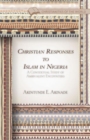 Image for Christian Responses to Islam in Nigeria : A Contextual Study of Ambivalent Encounters