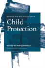 Image for Beyond the risk paradigm in child protection