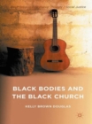 Image for Black bodies and the black church  : a blues slant