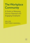 Image for The workplace community  : a guide to releasing human potential and engaging employees
