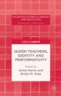 Image for Queer teachers, identity and performativity
