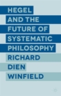 Image for Hegel and the future of systematic philosophy