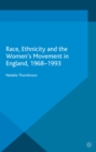 Image for Race, ethnicity and the women&#39;s movement in England, 1968-1993