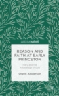 Image for Reason and Faith at Early Princeton: Piety and the Knowledge of God