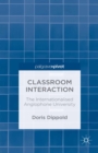 Image for Classroom interaction: the internationalised anglophone university