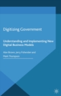 Image for Digitizing government: understanding and implementing new digital business models