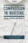 Image for Compassion in Nursing: Theory, Evidence and Practice