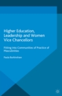 Image for Higher education, leadership and women vice chancellors: fitting in to communities of practice of masculinities