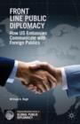 Image for Front line public diplomacy  : how US embassies communicate with foreign publics