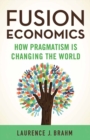 Image for Fusion economics: how pragmatism is changing the world