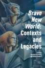 Image for &#39;Brave new world&#39;  : contexts and legacies